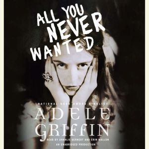 All You Never Wanted, Adele Griffin