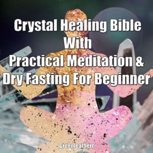Crystal Healing Bible With Practical ..., Greenleatherr