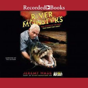 River Monsters, Jeremy Wade