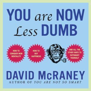 You Are Now Less Dumb, David McRaney
