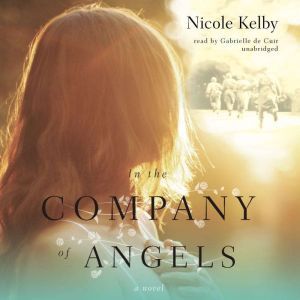 In the Company of Angels, Nicole Mary Kelby