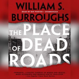 The Place of Dead Roads, William S. Burroughs