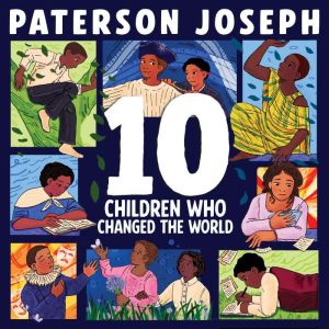 TEN Children Who Changed The World: Children Who Changed The World