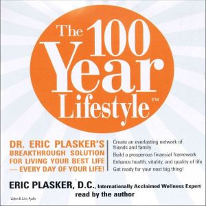 The 100 Year Lifestyle Dr. Plaskers..., Eric Plasker