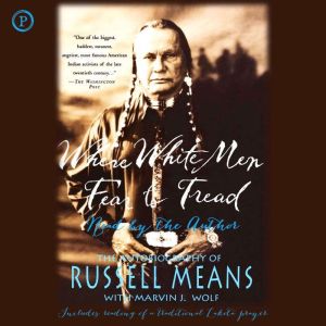 Where White Men Fear to Tread, Russell Means