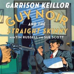 Guy Noir and the Straight Skinny, Garrison Keillor
