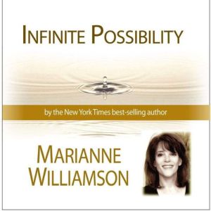Infinite Possibility with Marianne Wi..., Marianne Williamson