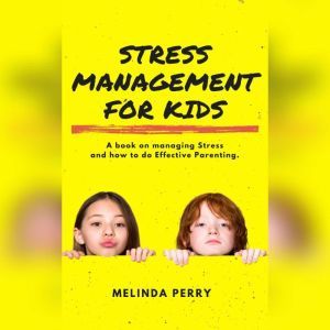 Stress Management For Kids           ..., Melinda Perry