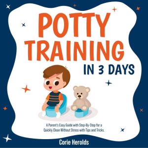 Potty Training In 3 Days, Corie Herolds