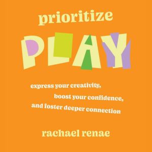 Prioritize Play, Rachael Renae