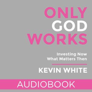Only God Works, Kevin White