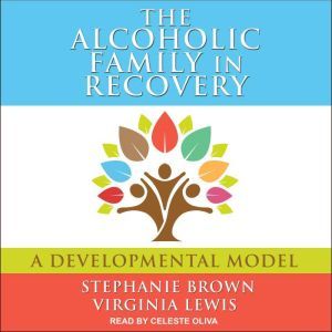 The Alcoholic Family in Recovery, Stephanie Brown