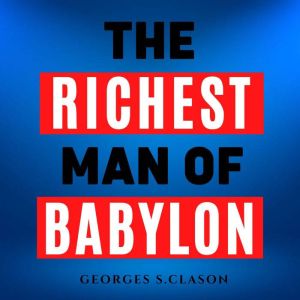 The Richest Man In Babylon Original..., George S Clason