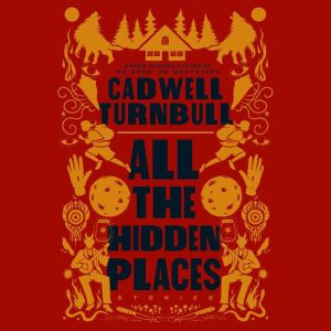 All the Hidden Places, Cadwell Turnbull