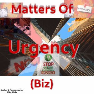 Matters Of Urgency Biz, Mike Blake