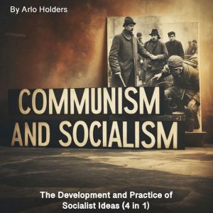 Communism and Socialism: The Development and Practice of Socialist Ideas (4 in 1)