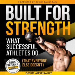 Built for Strength: What Successful Athletes Do (That Everyone Else Doesn't)