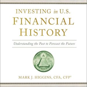 Investing in U.S. Financial History: Understanding the Past to Forecast the Future