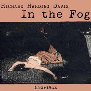 In the Fog, Richard Harding Davis