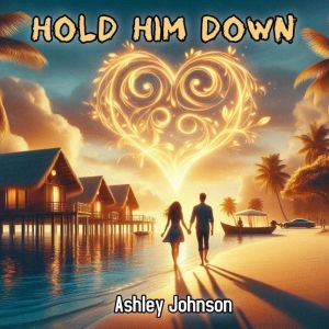 Hold Him Down, Ashley Johnson