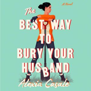 The Best Way to Bury Your Husband, Alexia Casale