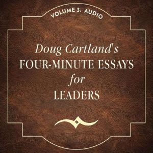 Four-Minute Essays for Leaders Volume 3: Audio