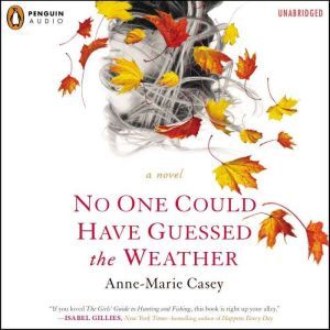 No One Could Have Guessed the Weather..., AnneMarie Casey