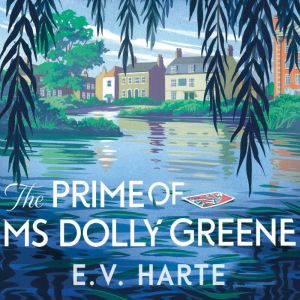 The Prime of Ms Dolly Greene, E. V. Harte