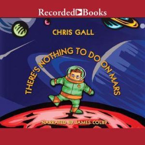 Theres Nothing to Do on Mars, Chris Gall