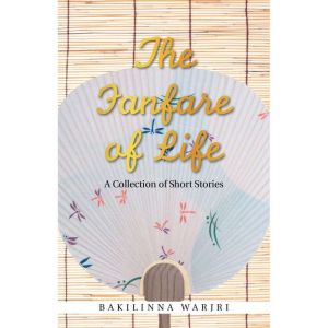 The Fanfare of Life: A Collection of Short Stories