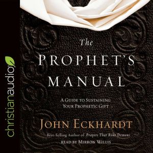 Prophets Manual, John Eckhardt