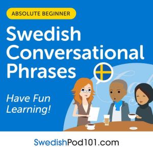 Conversational Phrases Swedish Audiob..., SwedishPod101.com