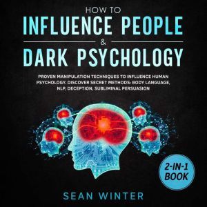 How to Influence People and Dark Psyc..., Sean Winter