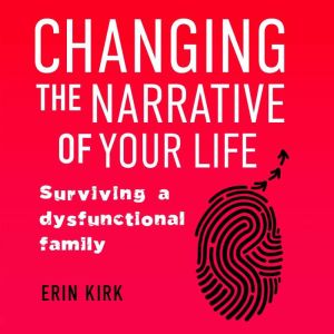Changing the Narrative of Your Life, Erin Kirk