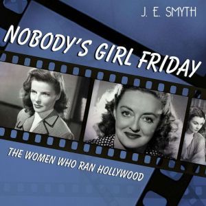 Nobodys Girl Friday, J. E. Smyth
