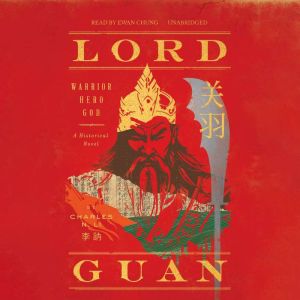 Lord Guan: Warrior, Hero, God; A Historical Novel