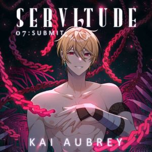 Servitude: Part VII - Submit (Yaoi BDSM Erotica)