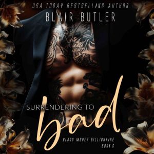 Surrendering To Bad: A Mafia Billionaire Romance