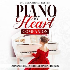 Piano by Heart Companion: Advanced Piano Memorization Exercises