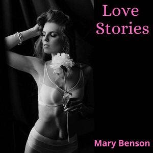 Love Stories, Mary Benson