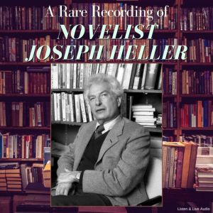 A Rare Recording of Novelist Joseph H..., Joseph Heller