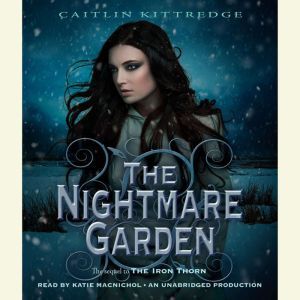The Nightmare Garden: The Iron Codex Book Two, Caitlin Kittredge