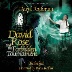 David Rose and the Forbidden Tourname..., Daryl Rothman