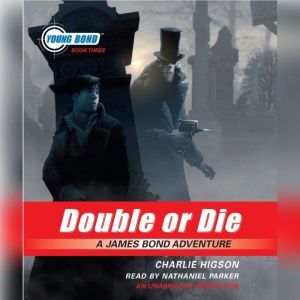 Double or Die Young Bond Book 3, Charlie Higson