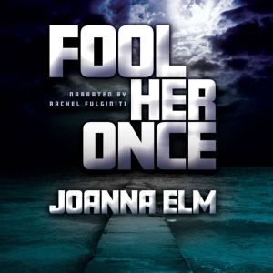 Fool Her Once, Joanna Elm