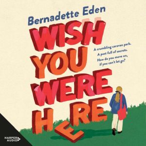 Wish You Were Here, Bernadette Eden