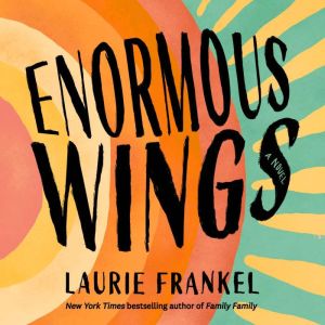 Enormous Wings, Laurie Frankel
