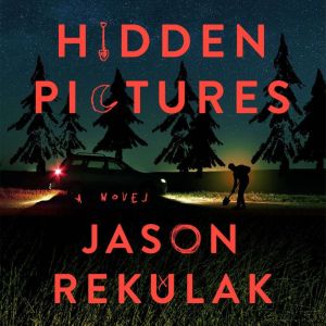 Hidden Pictures: A Novel, Jason Rekulak