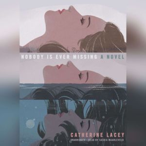 Nobody Is Ever Missing, Catherine Lacey