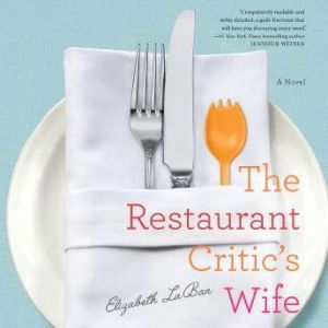 The Restaurant Critics Wife, Elizabeth LaBan